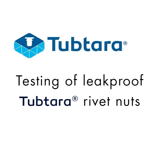 Testing of leakproof Tubtara® rivet nuts